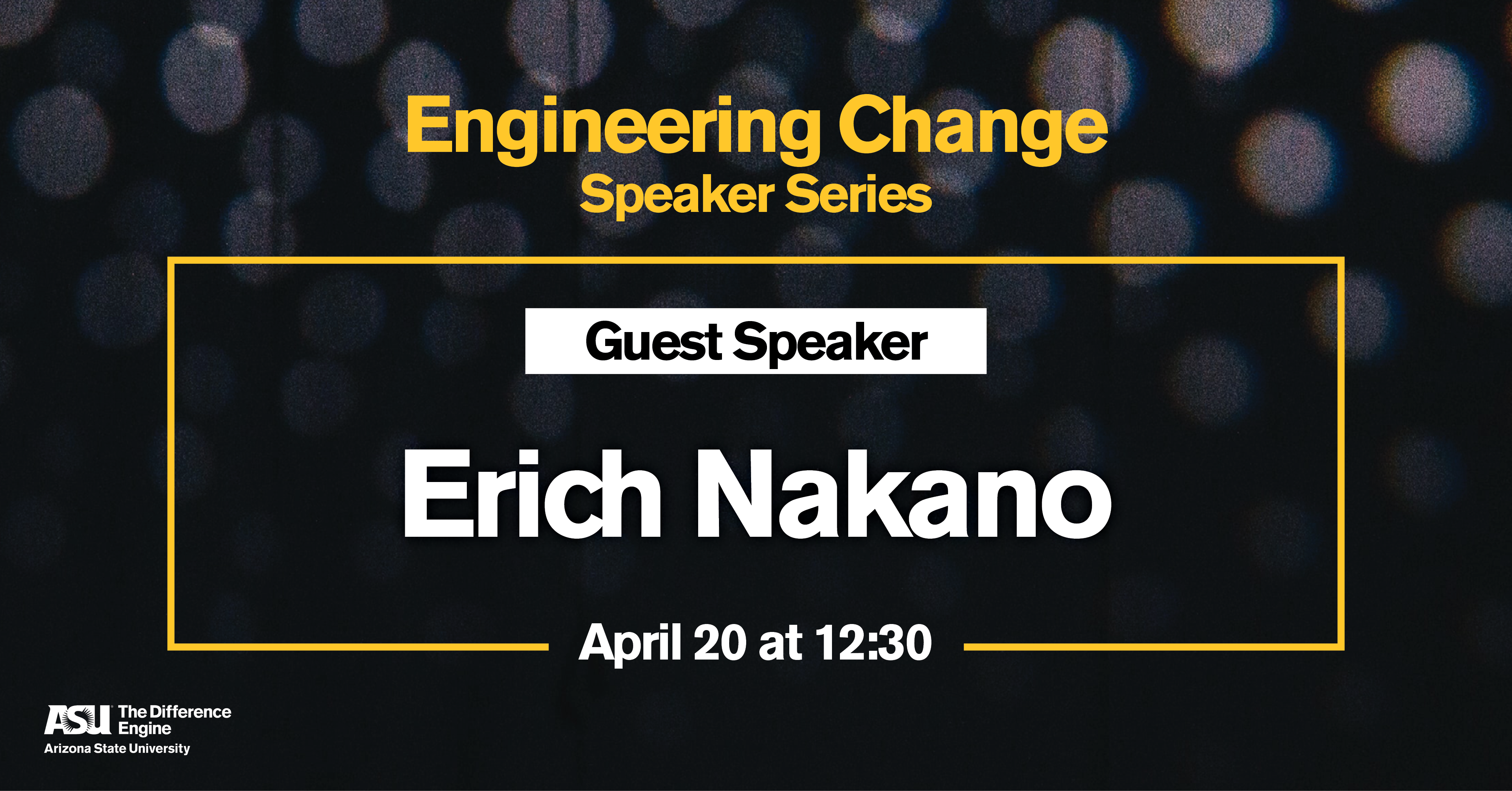 Engineering Change Speaker Series with Erich Nakano