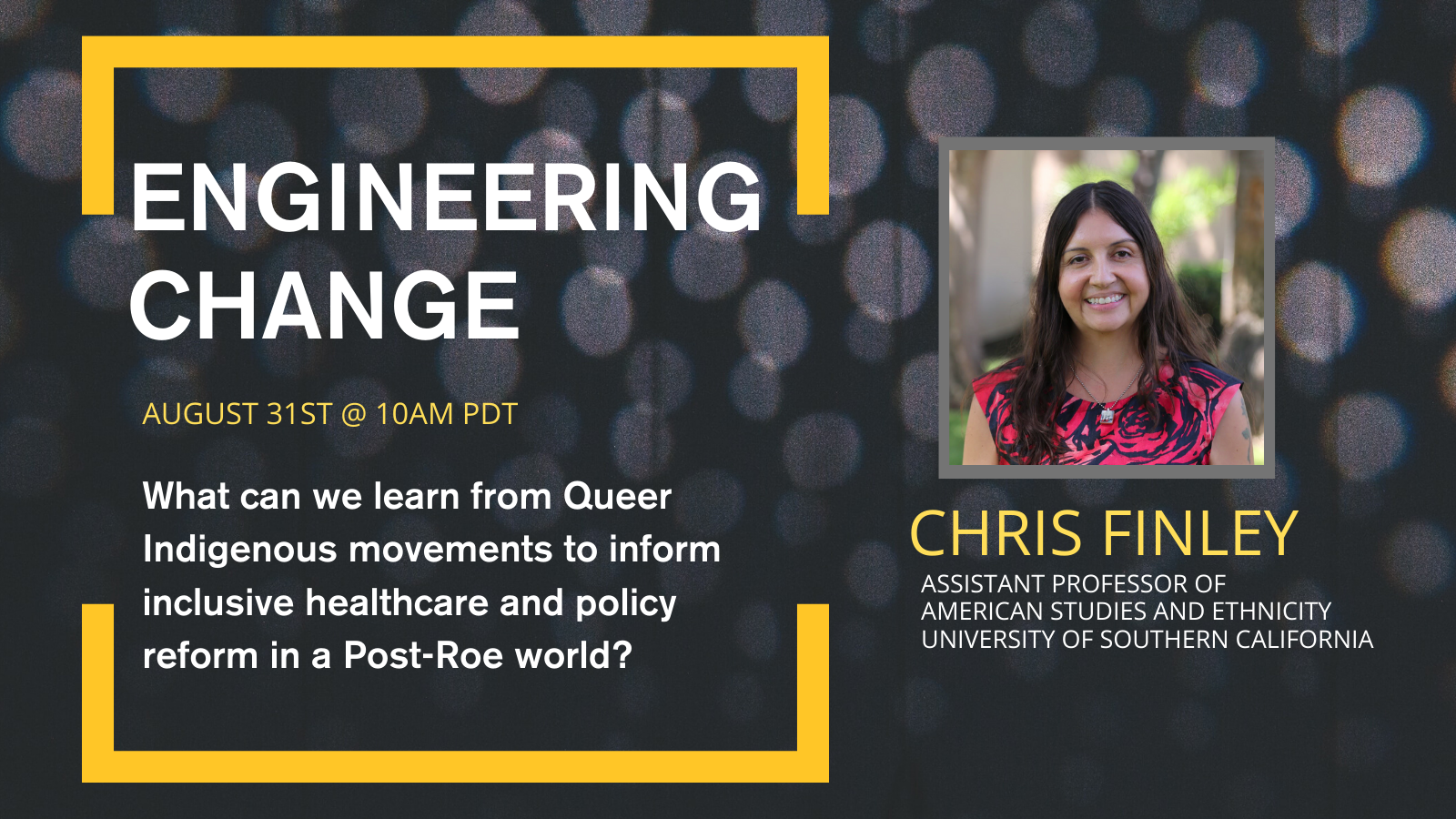 Engineering Change with headshot of Chris Finley, a smiling Native American woman with long dark hair 